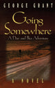 Book cover of: Going Somewhere. By: George Grant