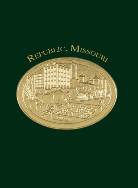 Book cover of: Republic, Missouri. By: Republic Historical Society