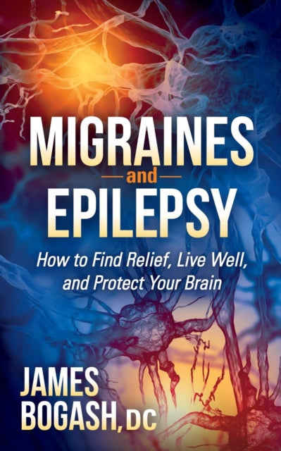 Book cover of: Migraines and Epilepsy. By: James Bogash