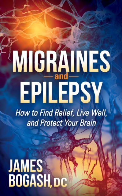 Book cover of: Migraines and Epilepsy. By: James Bogash