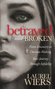 Book cover of: Betrayed Not Broken. By: Laurel Wiers