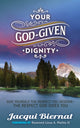 Book cover of: Your God-Given Dignity. By: Jacqui Biernat