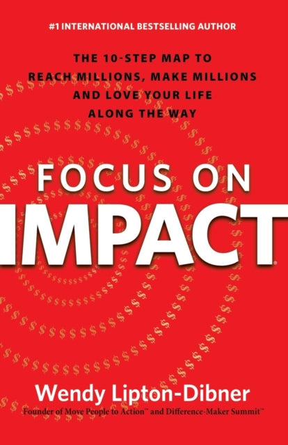 Book cover of: Focus on Impact. By: Wendy Lipton-Dibner