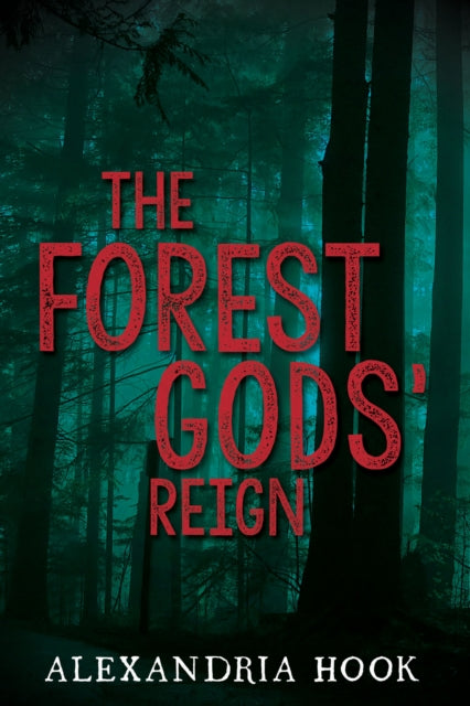 Book cover of: Forest Gods' Reign. By: Alexandria Hook