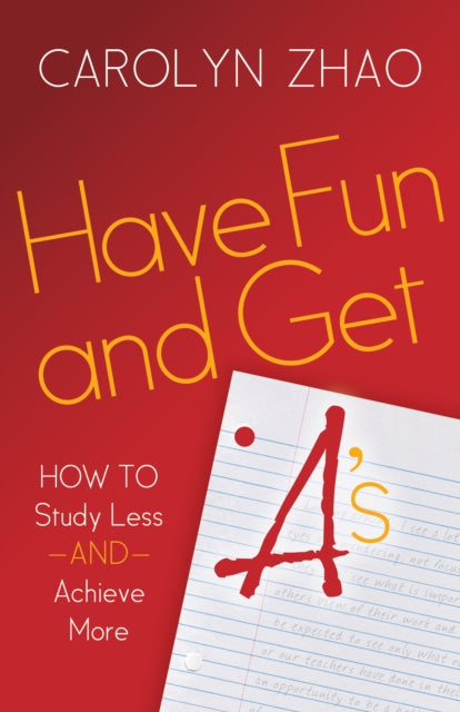 Book cover of: Have Fun & Get A's. By: Carolyn Zhao