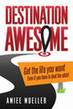 Book cover of: Destination Awesome. By: Amiee Mueller