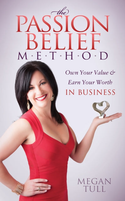 Book cover of: Passion Belief Method. By: Megan Tull