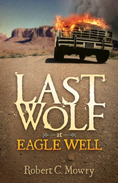 Book cover of: Last Wolf at Eagle Well. By: Robert C. Mowry