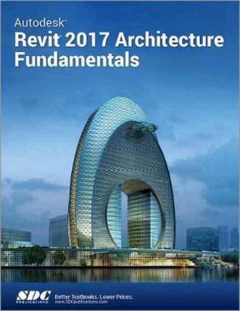 Book cover of: Autodesk Revit 2017 Architecture Fundamentals (ASCENT). By: Ascent