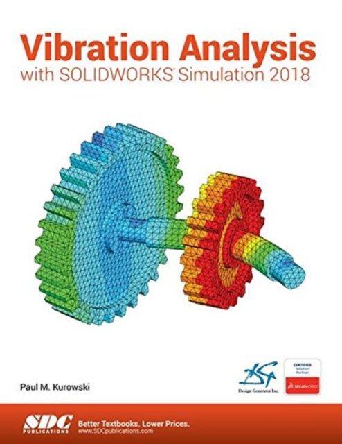 Book cover of: Vibration Analysis with SOLIDWORKS Simulation 2018. By: Paul Kurowski