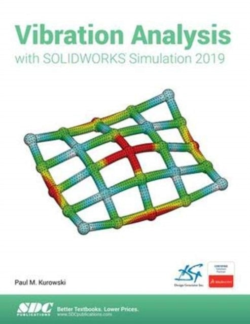 Book cover of: Vibration Analysis with SOLIDWORKS Simulation 2019. By: Paul Kurowski