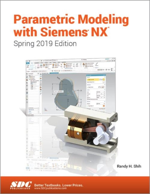 Book cover of: Parametric Modeling with Siemens NX (Spring 2019 Edition). By: Randy Shih