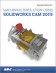 Book cover of: Machining Simulation Using SOLIDWORKS CAM 2019. By: Kuang-Hua Chang