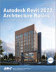 Book cover of: Autodesk Revit 2022 Architecture Basics. By: Elise Moss