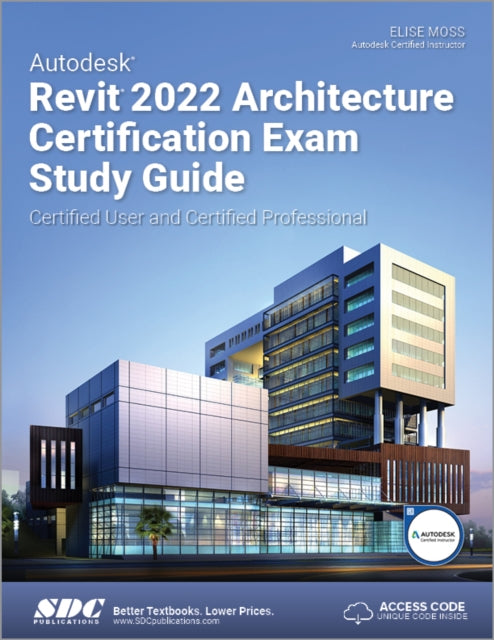 Book cover of: Autodesk Revit 2022 Architecture Certification Exam Study Guide. By: Elise Moss