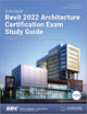 Book cover of: Autodesk Revit 2022 Architecture Certification Exam Study Guide. By: Elise Moss
