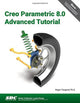 Book cover of: Creo Parametric 8.0 Advanced Tutorial. By: Roger Toogood