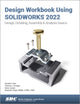 Book cover of: Design Workbook Using SOLIDWORKS 2022. By: Alejandro Reyes