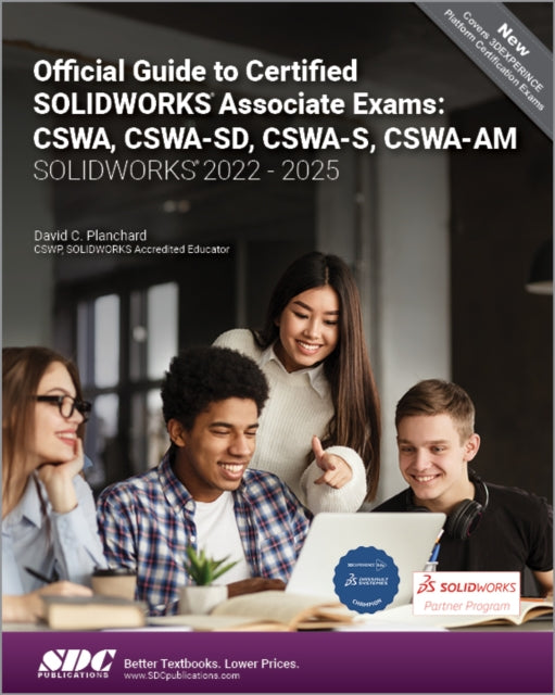 Book cover of: Official Guide to Certified SOLIDWORKS Associate Exams: CSWA, CSWA-SD, CSWA-S, CSWA-AM (SOLIDWORKS 2022 - 2025). By: David Planchard