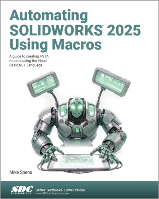 Book cover of: Automating SOLIDWORKS 2025 Using Macros. By: Mike Spens