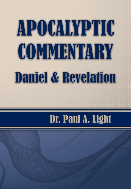 Book cover of: Apocalyptic Commentary, Daniel & Revelation. By: Paul A. Light