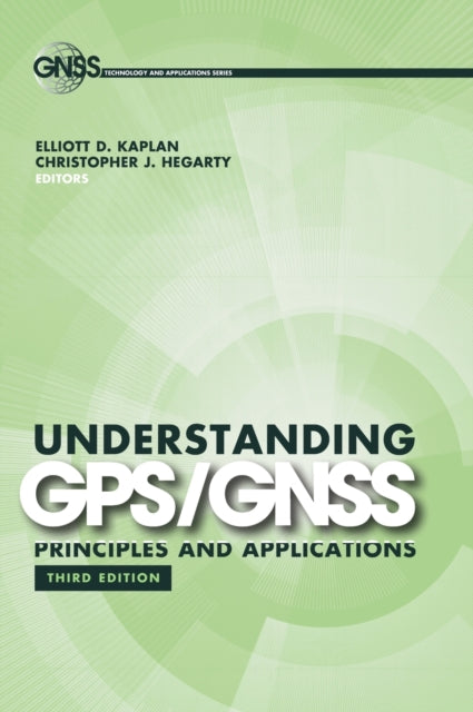 Book cover of: Understanding GPS/GNSS: Principles and Applications. By: Elliott Kaplan