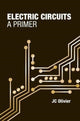 Book cover of: Electric Circuits: A Primer. By: J. C. Olivier