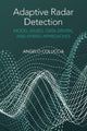 Book cover of: Adaptive Radar Detection: Model-Based, Data-Driven and Hybrid Approaches. By: Angelo Coluccia