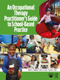 An Occupational Therapy Practitioner’s Guide to School-Based Practice