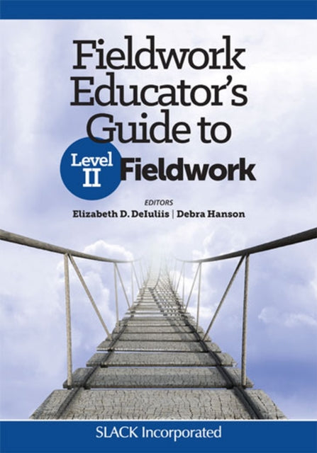 Book cover of: Fieldwork Educator’s Guide to Level II Fieldwork. By: Elizabeth DeIuliis