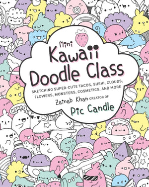 Mini Kawaii Doodle Class, Sketching Super-Cute Tacos, Sushi Clouds, Flowers, Monsters, Cosmetics, and More