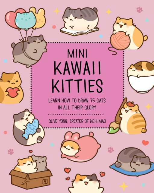 Mini Kawaii Kitties, Learn How to Draw 75 Cats in All Their Glory 9781631069642 Olive Yong