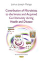 Book cover of: Contribution of Microbiota to the Innate & Acquired Gut Immunity During Health & Disease. By: Joshua Joseph Malago