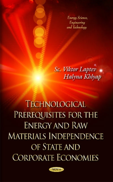 Book cover of: Technological Prerequisites for Energetically and Raw Materials Independence of State and Corporative Economics. By: Viktor Laptev