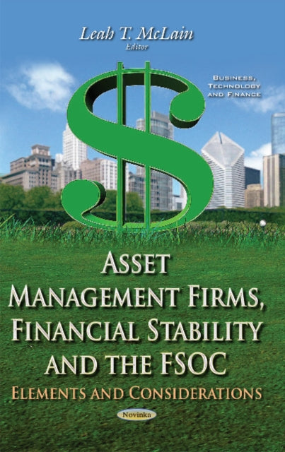 Book cover of: Asset Management Firms, Financial Stability & the FSOC. By: Leah T. McLain