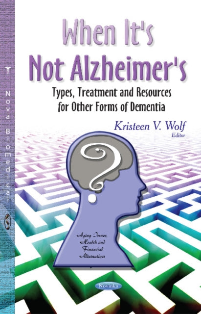 Book cover of: When It's Not Alzheimer's. By: Kristeen V. Wolf