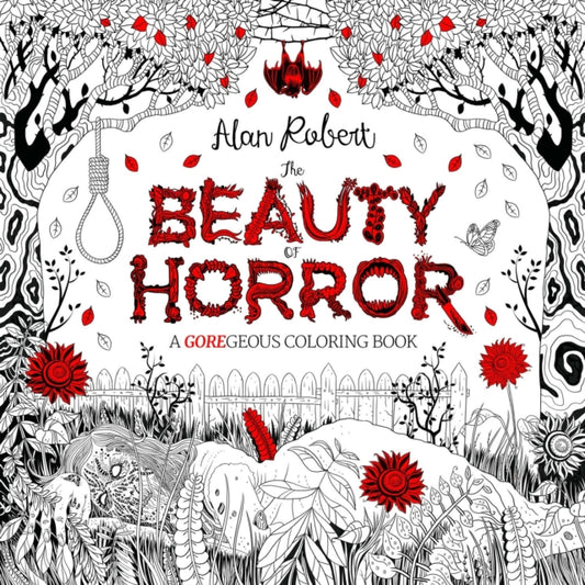 Book cover of: Beauty of Horror 1: A GOREgeous Coloring Book. By: Alan Robert