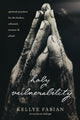 Book cover of: Holy Vulnerability. By: Kellye Fabian