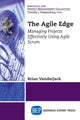 Book cover of: Agile Edge. By: Brian Vanderjack