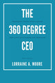 Book cover of: 360 Degree CEO. By: Lorraine A. Moore