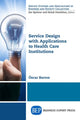 Book cover of: Service Design with Applications to Health Care Institutions. By: Óscar Barros