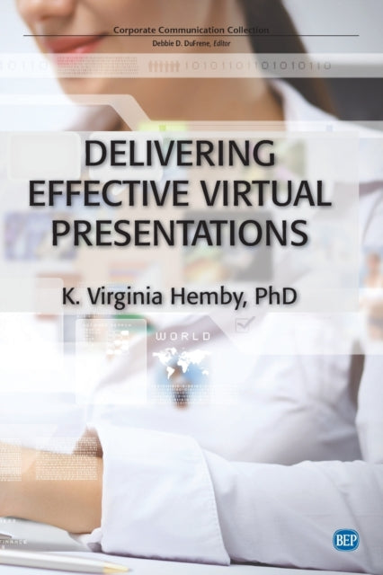 Book cover of: Delivering Effective Virtual Presentations. By: K. Virginia Hemby