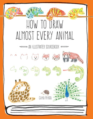 How to Draw Almost Every Animal, An Illustrated Sourcebook