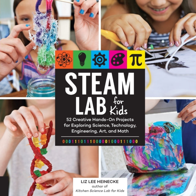 Book cover of: STEAM Lab for Kids. By: Liz Lee Heinecke