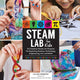 Book cover of: STEAM Lab for Kids. By: Liz Lee Heinecke