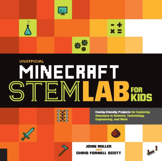 Book cover of: Unofficial Minecraft STEM Lab for Kids. By: Miller, John