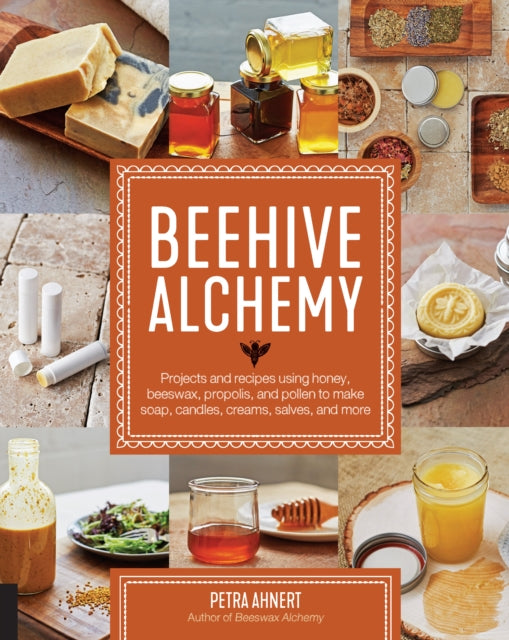 Book cover of: Beehive Alchemy. By: Petra Ahnert