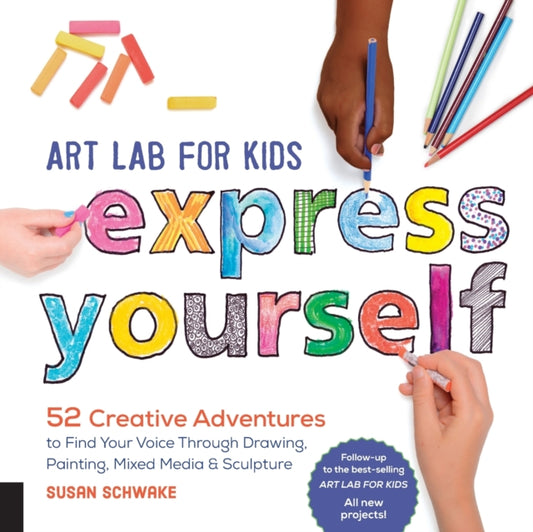 Book cover of: Art Lab for Kids: Express Yourself. By: Susan Schwake