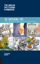 Urban Sketching Handbook 101 Sketching Tips, Tricks, Techniques, and Handy Hacks for Sketching on the Go 9781631597657 Stephanie Bower