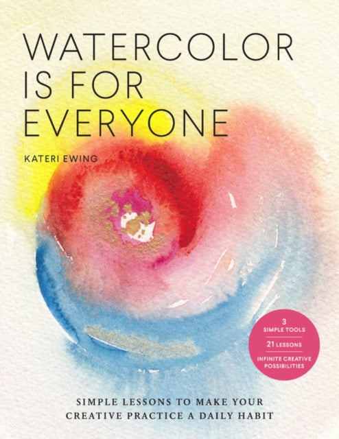 Book cover of: Watercolor Is for Everyone. By: Kateri Ewing